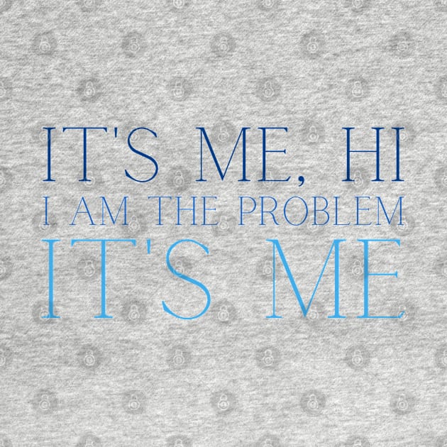 Its me hi I am the problem its me by FunartsbyM